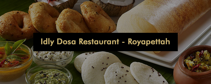 Idly Dosa Restaurant - Royapettah 